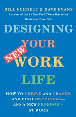 Designing Your New Work Life: How to Thrive and Change and Find Happiness--and a New Freedom--at Work kaina ir informacija | Ekonomikos knygos | pigu.lt