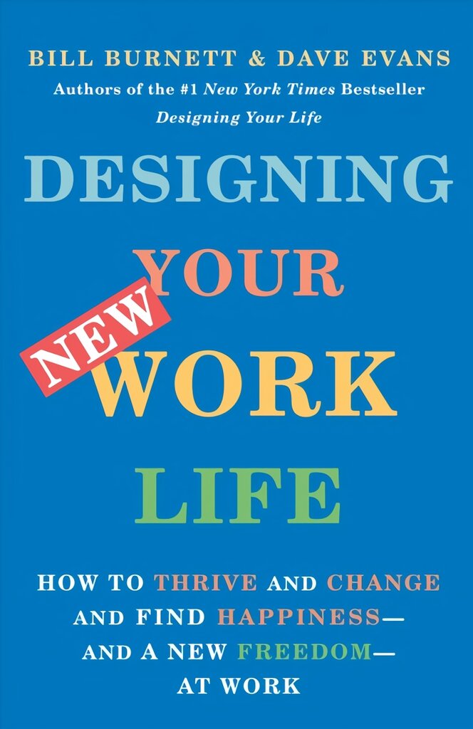 Designing Your New Work Life: How to Thrive and Change and Find Happiness--and a New Freedom--at Work kaina ir informacija | Ekonomikos knygos | pigu.lt