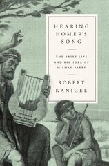 Hearing Homer's Song: The Brief Life and Big Idea of Milman Parry kaina ir informacija | Istorinės knygos | pigu.lt