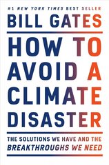 How to Avoid a Climate Disaster: The Solutions We Have and the Breakthroughs We Need kaina ir informacija | Socialinių mokslų knygos | pigu.lt