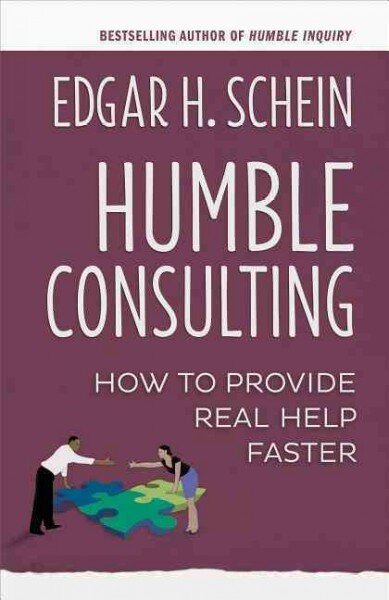 Humble Consulting: How to Provide Real Help Faster: How to Provide Real Help Faster цена и информация | Ekonomikos knygos | pigu.lt