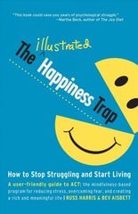 Illustrated Happiness Trap: How to Stop Struggling and Start Living цена и информация | Самоучители | pigu.lt