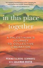In This Place Together: A Palestinian's Journey to Collective Liberation kaina ir informacija | Socialinių mokslų knygos | pigu.lt