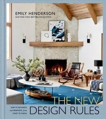 New Design Rules: How to Decorate and Renovate, from Start to Finish: An Interior Design Book цена и информация | Самоучители | pigu.lt