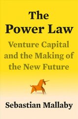 Power Law: Venture Capital and the Making of the New Future цена и информация | Книги по экономике | pigu.lt