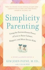 Simplicity Parenting: Using the Extraordinary Power of Less to Raise Calmer, Happier, and More Secure Kids kaina ir informacija | Saviugdos knygos | pigu.lt