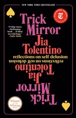 Trick Mirror: Reflections on Self-Delusion цена и информация | Поэзия | pigu.lt