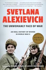 Unwomanly Face of War: An Oral History of Women in World War II цена и информация | Исторические книги | pigu.lt