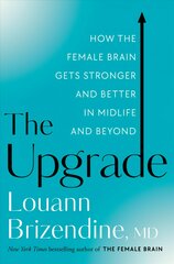 Upgrade: How the Female Brain Gets Stronger and Better in Midlife and Beyond kaina ir informacija | Saviugdos knygos | pigu.lt