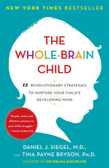 Whole-Brain Child: 12 Revolutionary Strategies to Nurture Your Child's Developing Mind цена и информация | Самоучители | pigu.lt