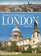 Architecture Lover s Guide to London kaina ir informacija | Knygos apie architektūrą | pigu.lt