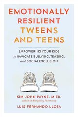 Emotionally Resilient Tweens and Teens: Empowering Your Kids to Navigate Bullying, Teasing, and Social Exclusion kaina ir informacija | Saviugdos knygos | pigu.lt