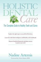 Holistic Dental Care: The Complete Guide to Healthy Teeth and Gums kaina ir informacija | Saviugdos knygos | pigu.lt