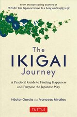 Ikigai Journey: A Practical Guide to Finding Happiness and Purpose the Japanese Way kaina ir informacija | Saviugdos knygos | pigu.lt