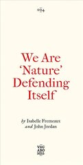 We are 'nature' defending itself kaina ir informacija | Socialinių mokslų knygos | pigu.lt