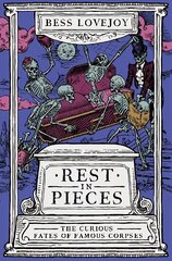 Rest in Pieces: The Curious Fates of Famous Corpses kaina ir informacija | Fantastinės, mistinės knygos | pigu.lt