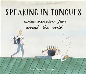 Speaking in Tongues: Curious Expressions from Around the World kaina ir informacija | Fantastinės, mistinės knygos | pigu.lt