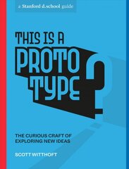This Is a Prototype: The Curious Craft of Exploring New Ideas цена и информация | Самоучители | pigu.lt