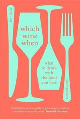 Which Wine When: What to drink with the food you love цена и информация | Книги рецептов | pigu.lt
