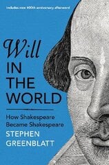 Will In The World: How Shakespeare Became Shakespeare kaina ir informacija | Istorinės knygos | pigu.lt