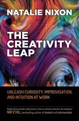 Creativity Leap: Unleash Curiosity, Improvisation, and Intuition at Work kaina ir informacija | Ekonomikos knygos | pigu.lt