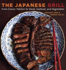 Japanese Grill: From Classic Yakitori to Steak, Seafood, and Vegetables [A Cookbook] kaina ir informacija | Receptų knygos | pigu.lt