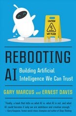 Rebooting AI: Building Artificial Intelligence We Can Trust kaina ir informacija | Ekonomikos knygos | pigu.lt