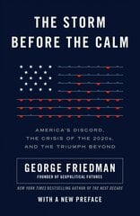 Storm Before the Calm: America's Discord, the Coming Crisis of the 2020s, and the Triumph Beyond kaina ir informacija | Socialinių mokslų knygos | pigu.lt