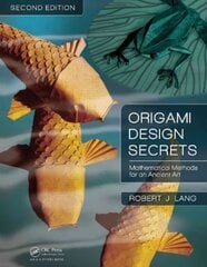 Origami Design Secrets: Mathematical Methods for an Ancient Art, Second Edition 2nd edition цена и информация | Книги о питании и здоровом образе жизни | pigu.lt