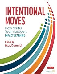 Intentional Moves: How Skillful Team Leaders Impact Learning цена и информация | Книги по социальным наукам | pigu.lt