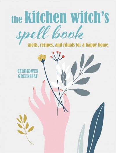 Kitchen Witch's Spell Book: Spells, Recipes, and Rituals for a Happy Home kaina ir informacija | Saviugdos knygos | pigu.lt
