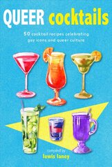 Queer Cocktails: 50 Cocktail Recipes Celebrating Gay Icons and Queer Culture цена и информация | Книги рецептов | pigu.lt