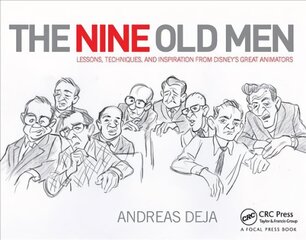 Nine Old Men: Lessons, Techniques, and Inspiration from Disney's Great Animators: Lessons, Techniques, and Inspiration from Disney's Great Animators цена и информация | Книги об искусстве | pigu.lt