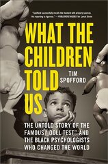 What the Children Told Us: The Untold Story of the Famous Doll Test and the Black Psychologists Who Changed the World kaina ir informacija | Biografijos, autobiografijos, memuarai | pigu.lt