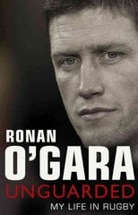 Ronan O'Gara: Unguarded kaina ir informacija | Biografijos, autobiografijos, memuarai | pigu.lt