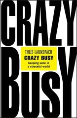 Crazy Busy - Keeping Sane in a Stressful World: Keeping Sane in a Stressful World kaina ir informacija | Saviugdos knygos | pigu.lt