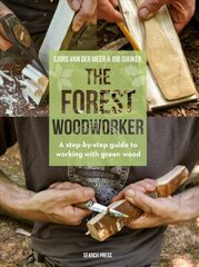 Forest Woodworker: A Step-by-Step Guide to Working with Green Wood kaina ir informacija | Knygos apie sveiką gyvenseną ir mitybą | pigu.lt