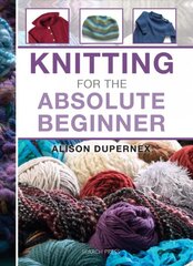 Knitting for the Absolute Beginner kaina ir informacija | Knygos apie sveiką gyvenseną ir mitybą | pigu.lt