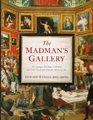Madman's Gallery: The Strangest Paintings, Sculptures and Other Curiosities From the History of Art kaina ir informacija | Knygos apie meną | pigu.lt