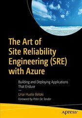 Art of Site Reliability Engineering (SRE) with Azure: Building and Deploying Applications That Endure 1st ed. цена и информация | Книги по экономике | pigu.lt