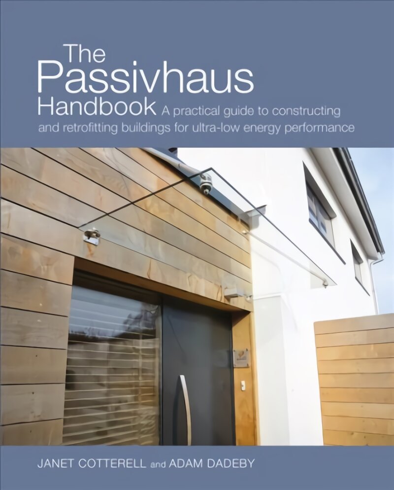 Passivhaus Handbook: A Practical Guide to Constructing and Retrofitting Buildings for Ultra-Low Energy Performance kaina ir informacija | Socialinių mokslų knygos | pigu.lt