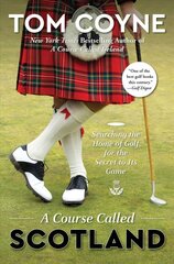 Course Called Scotland: Searching the Home of Golf for the Secret to Its Game цена и информация | Книги о питании и здоровом образе жизни | pigu.lt