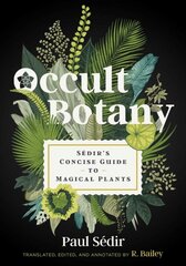 Occult Botany: Sedir's Concise Guide to Magical Plants kaina ir informacija | Saviugdos knygos | pigu.lt