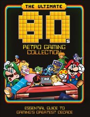 Ultimate 80's Retro Gaming Collection: Essential Guide to Gaming's Greatest Decade kaina ir informacija | Ekonomikos knygos | pigu.lt