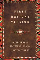 First Nations Version: An Indigenous Translation of the New Testament kaina ir informacija | Dvasinės knygos | pigu.lt