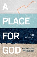 Place For God: Navigating Timeless Questions for our Modern Times. цена и информация | Духовная литература | pigu.lt
