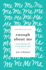 Enough about Me: Find Lasting Joy in the Age of Self kaina ir informacija | Dvasinės knygos | pigu.lt