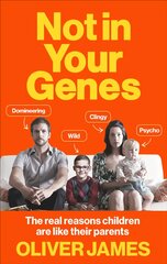 Not In Your Genes: The real reasons children are like their parents цена и информация | Романы | pigu.lt