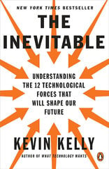 Inevitable: Understanding the 12 Technological Forces That Will Shape Our Future kaina ir informacija | Apsakymai, novelės | pigu.lt