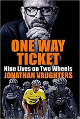 One Way Ticket : Nine Lives on Two Wheels цена и информация | Рассказы, новеллы | pigu.lt